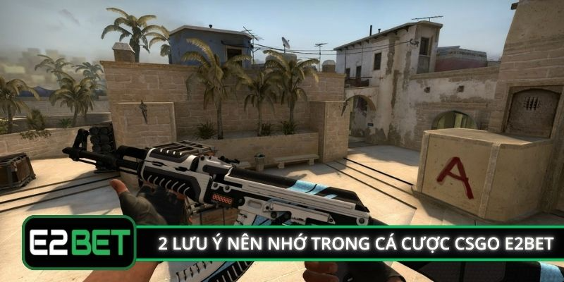 2 lưu ý nên nhớ trong cá cược CSGO E2BET