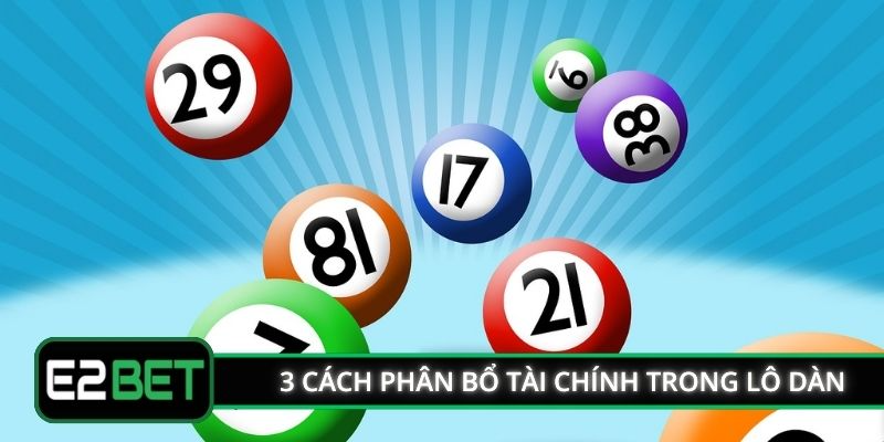 3 cách phân bổ tài chính trong lô dàn E2BET