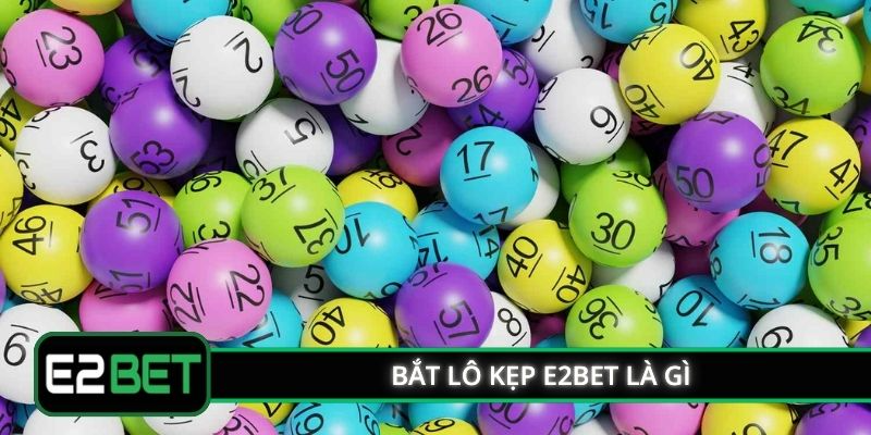 Bắt lô kẹp E2BET là gì