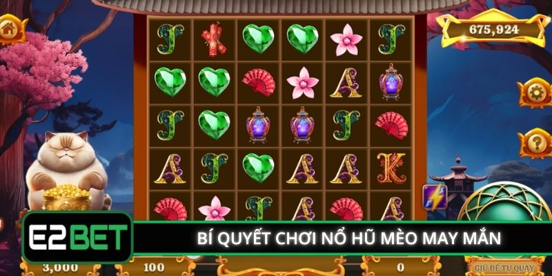 Bí quyết chơi nổ hũ mèo may mắn E2BET luôn thắng