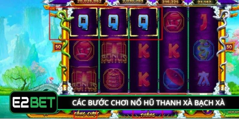 Hướng dẫn các bước chơi nổ hũ Thanh Xà Bạch Xà
