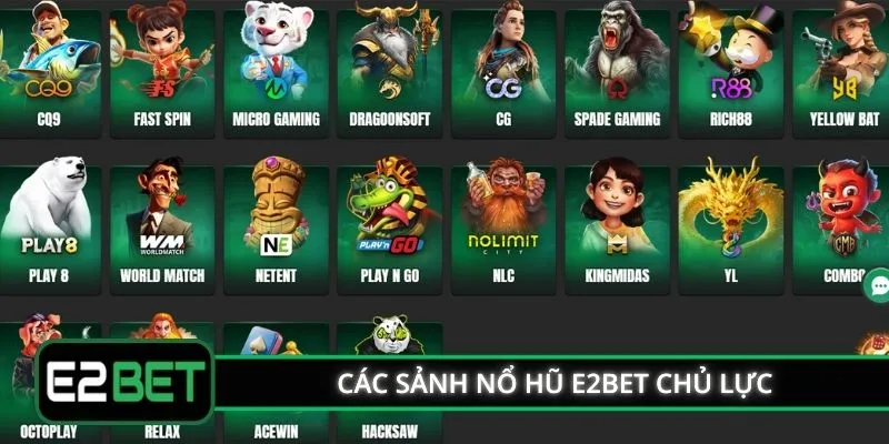 Các sảnh nổ hũ E2BET chủ lực trên hệ thống