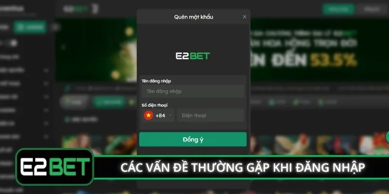 Các vấn đề thường gặp khi đăng nhập E2BET