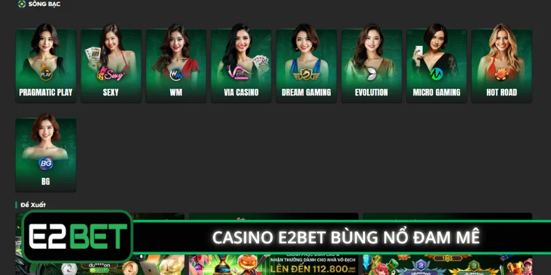Casino E2BET bùng nổ đam mê