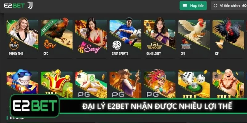 Đại lý E2BET nhận được nhiều lợi thế từ nhà cái uy tín