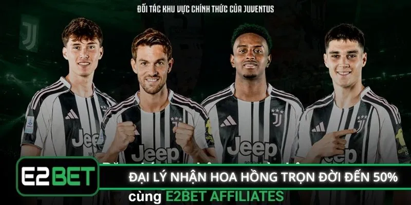 Đại lý E2BET nhận hoa hồng trọn đời đến 50%