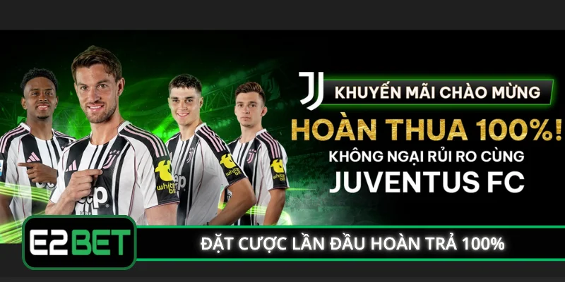 Đặt cược lần đầu hoàn trả 100%