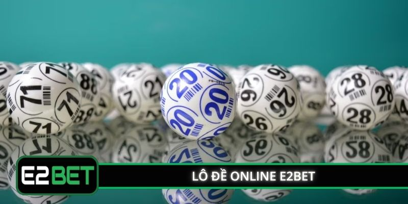 Lô Đề Online E2bet