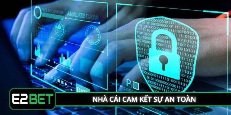 Nhà cái cam kết sự an toàn luôn được đề cao