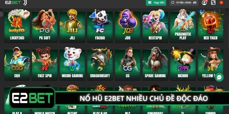 Nổ hũ E2BET nhiều chủ đề độc đáo