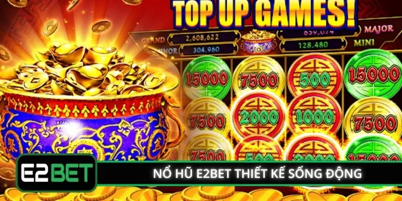 Nổ hũ E2BET thiết kế sống động
