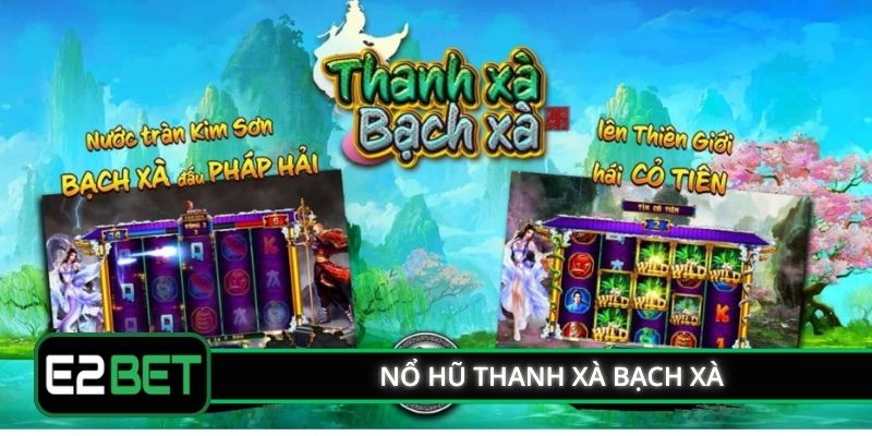 Nổ Hũ Thanh Xà Bạch Xà