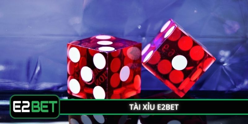 Tài Xỉu E2BET