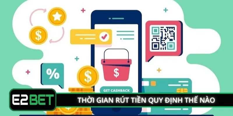 Thời gian rút tiền E2BET quy định thế nào